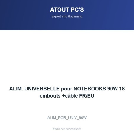 ALIM. UNIVERSELLE pour NOTEBOOKS 90W 18 embouts +câble FR/EU