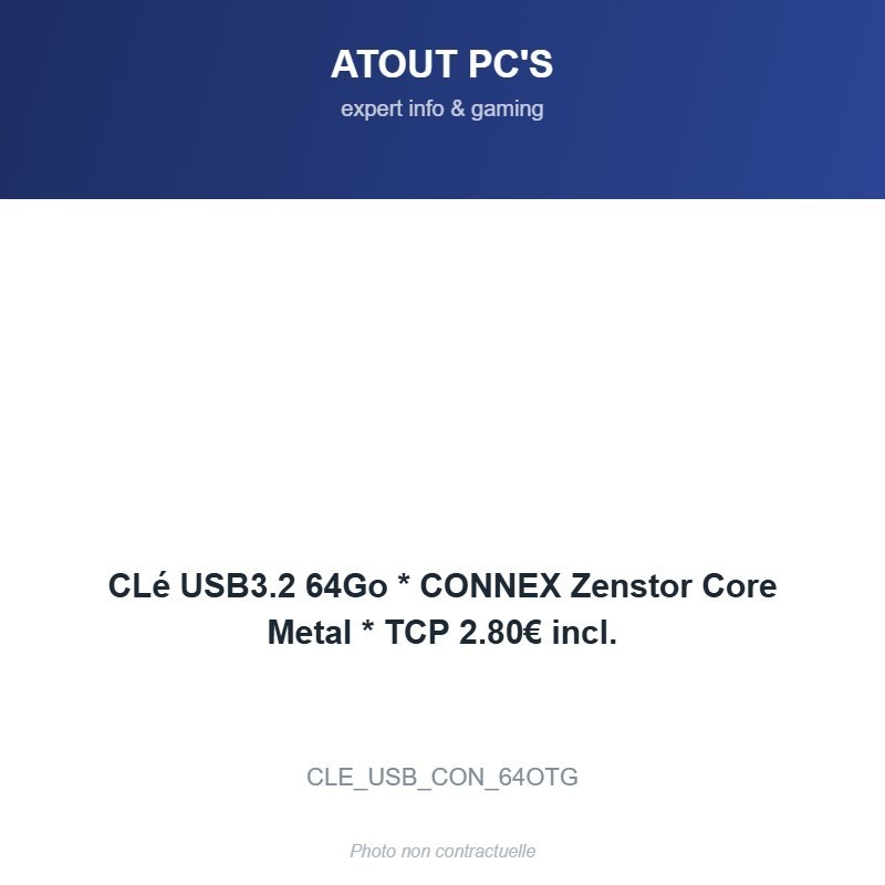 CLé USB3.2 64Go * CONNEX Zenstor Core Metal * TCP 2.80€ incl.
