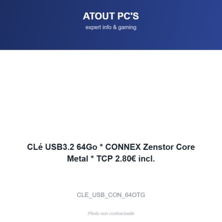CLé USB3.2 64Go * CONNEX Zenstor Core Metal * TCP 2.80€ incl.